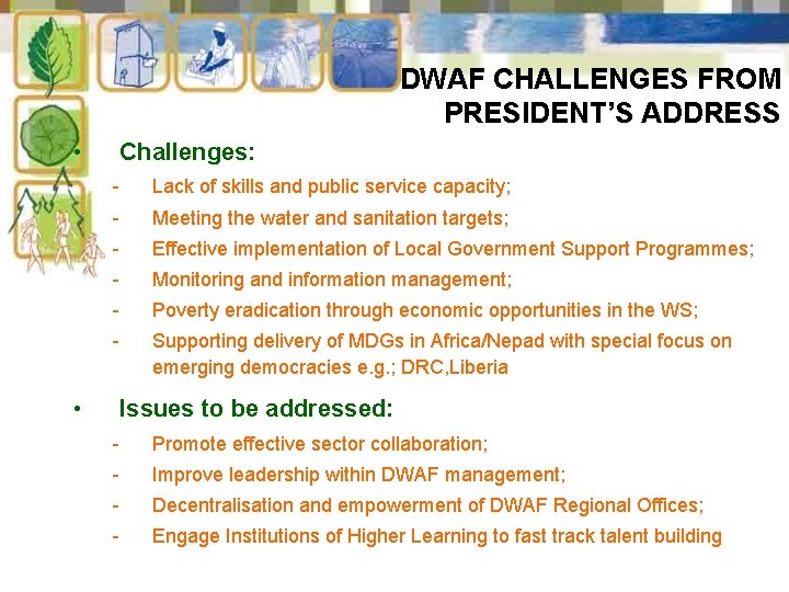 DWAF CHALLENGES FROM PRESIDENT’S ADDRESS • • Challenges: - Lack of skills and public