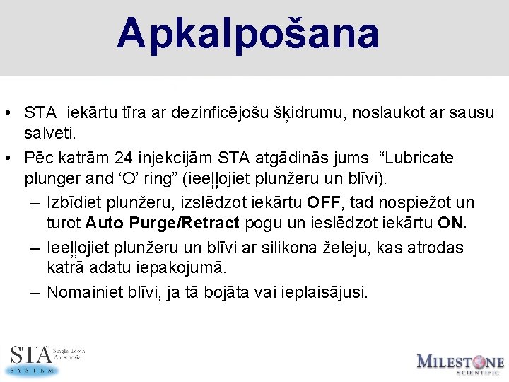 Apkalpošana • STA iekārtu tīra ar dezinficējošu šķidrumu, noslaukot ar sausu salveti. • Pēc