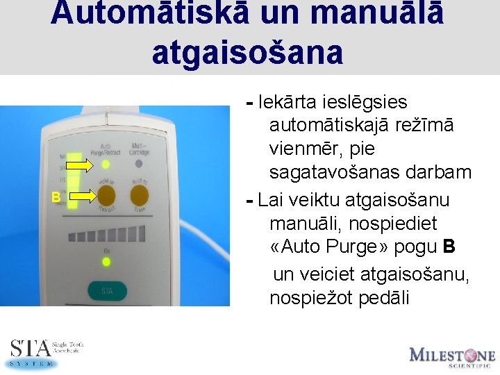 Automātiskā un manuālā atgaisošana B - Iekārta ieslēgsies automātiskajā režīmā vienmēr, pie sagatavošanas darbam