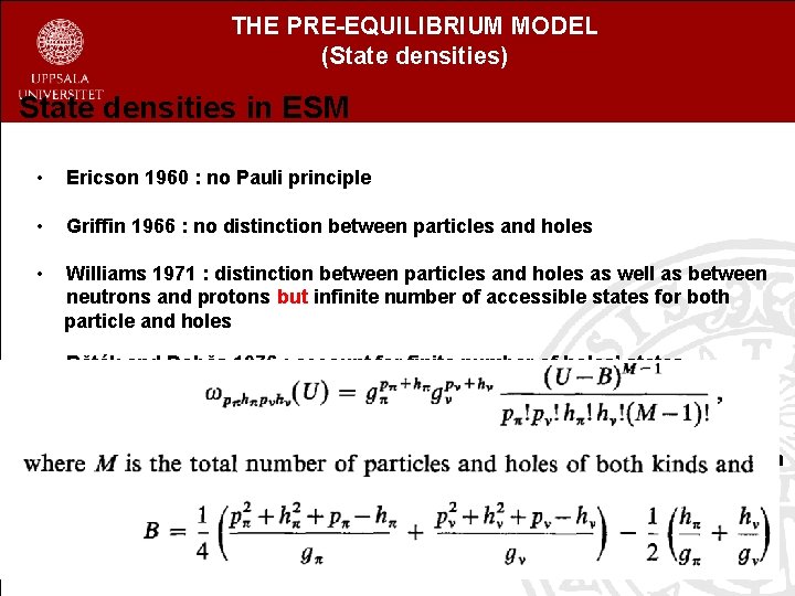 THE PRE-EQUILIBRIUM MODEL (State densities) State densities in ESM • Ericson 1960 : no