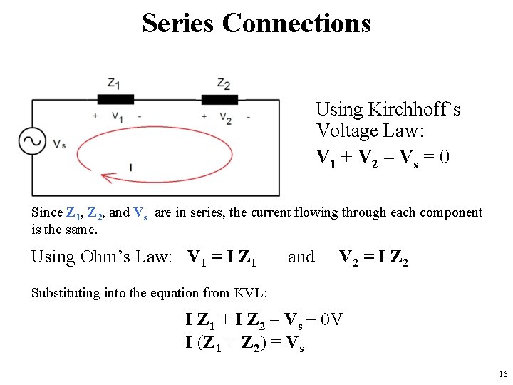 Series Connections Using Kirchhoff’s Voltage Law: V 1 + V 2 – Vs =