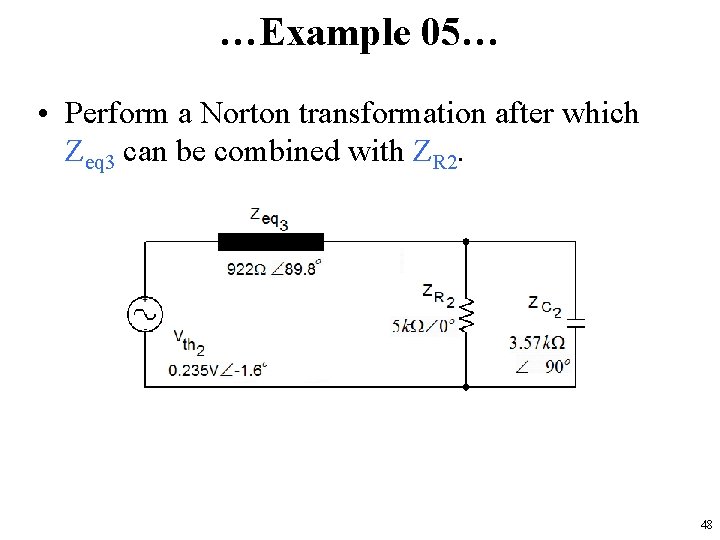 …Example 05… • Perform a Norton transformation after which Zeq 3 can be combined