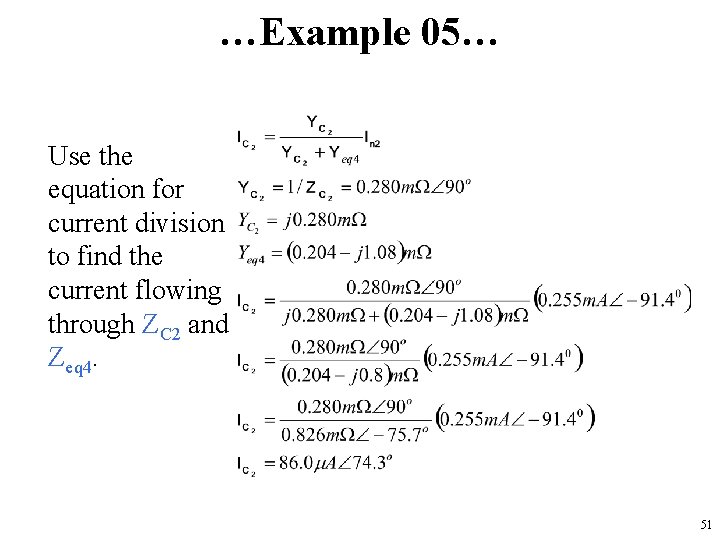 …Example 05… Use the equation for current division to find the current flowing through