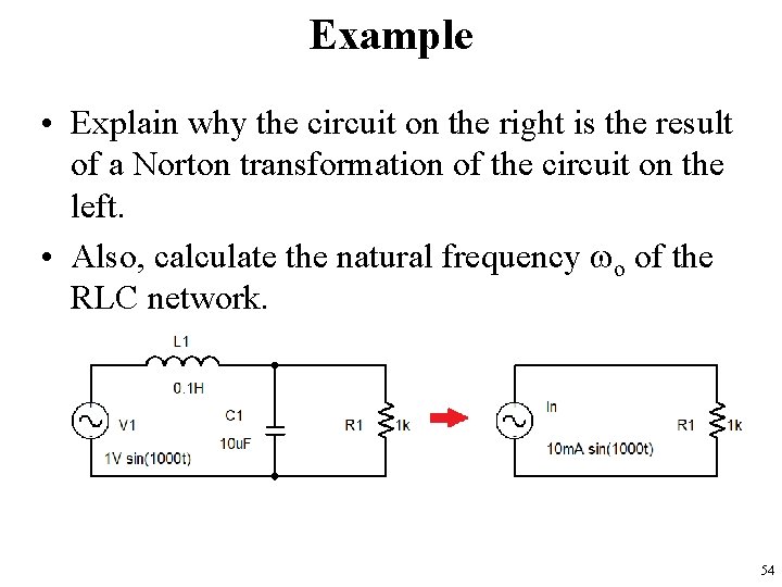 Example • Explain why the circuit on the right is the result of a