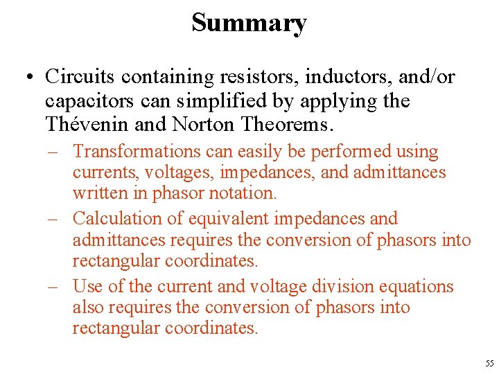 Summary • Circuits containing resistors, inductors, and/or capacitors can simplified by applying the Thévenin