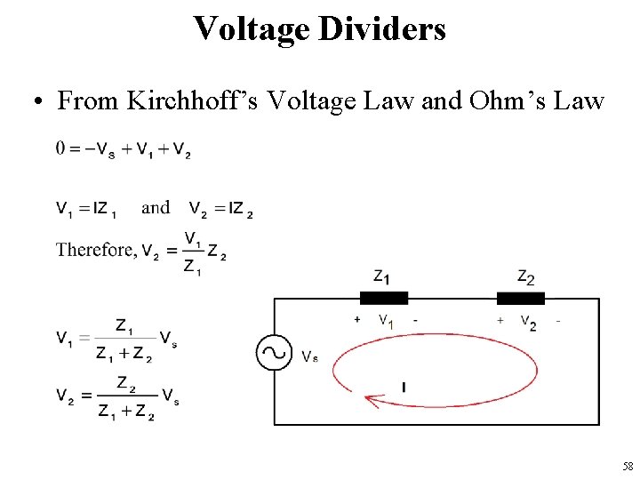Voltage Dividers • From Kirchhoff’s Voltage Law and Ohm’s Law 58 