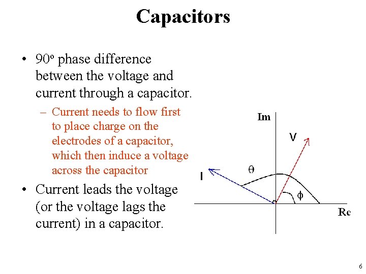 Capacitors • 90 o phase difference between the voltage and current through a capacitor.