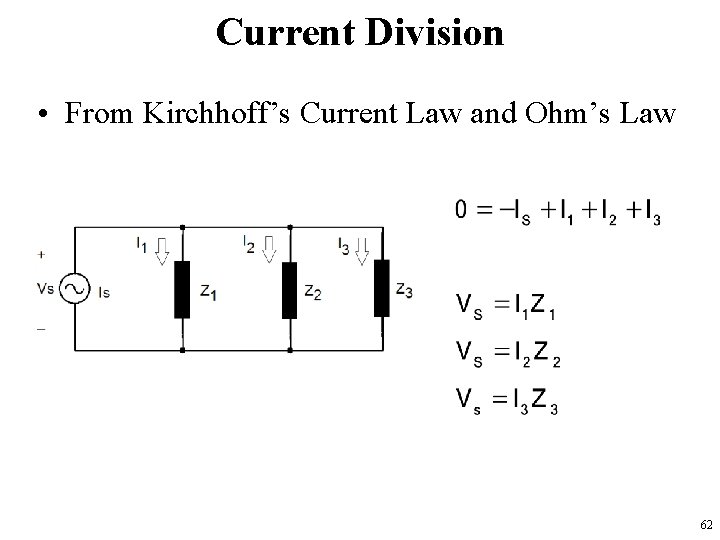 Current Division • From Kirchhoff’s Current Law and Ohm’s Law 62 