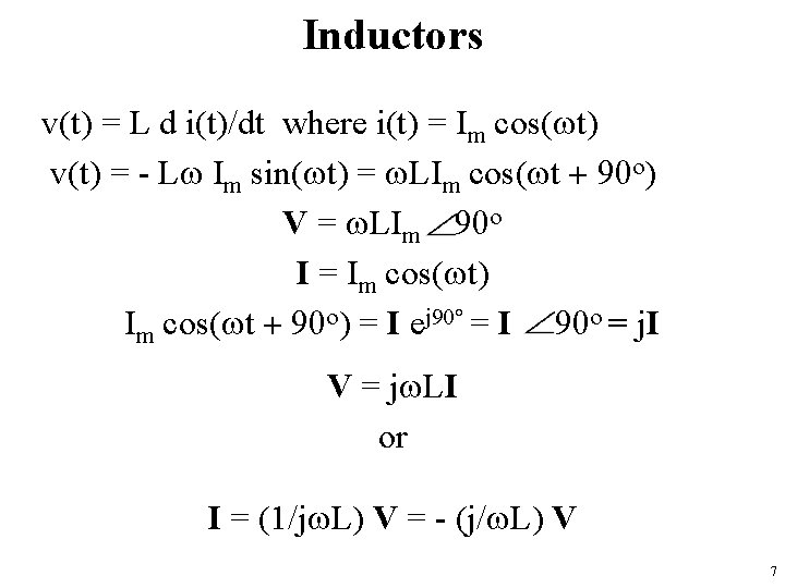 Inductors v(t) = L d i(t)/dt where i(t) = Im cos(wt) v(t) = -