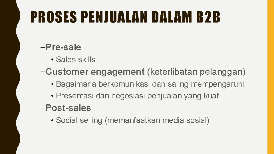 PROSES PENJUALAN DALAM B 2 B –Pre-sale • Sales skills –Customer engagement (keterlibatan pelanggan)