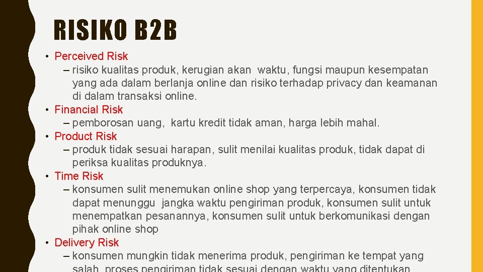 RISIKO B 2 B • Perceived Risk – risiko kualitas produk, kerugian akan waktu,