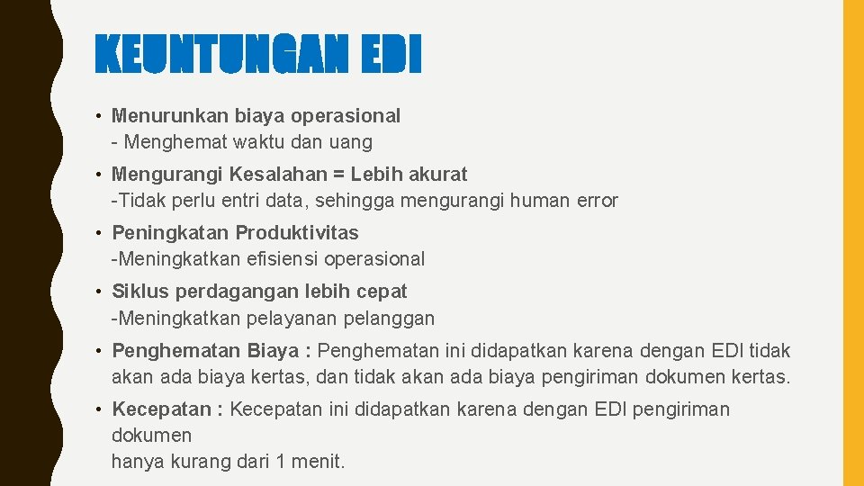 KEUNTUNGAN EDI • Menurunkan biaya operasional - Menghemat waktu dan uang • Mengurangi Kesalahan