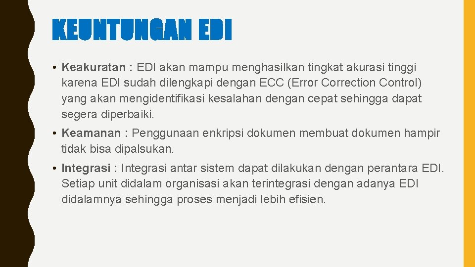 KEUNTUNGAN EDI • Keakuratan : EDI akan mampu menghasilkan tingkat akurasi tinggi karena EDI