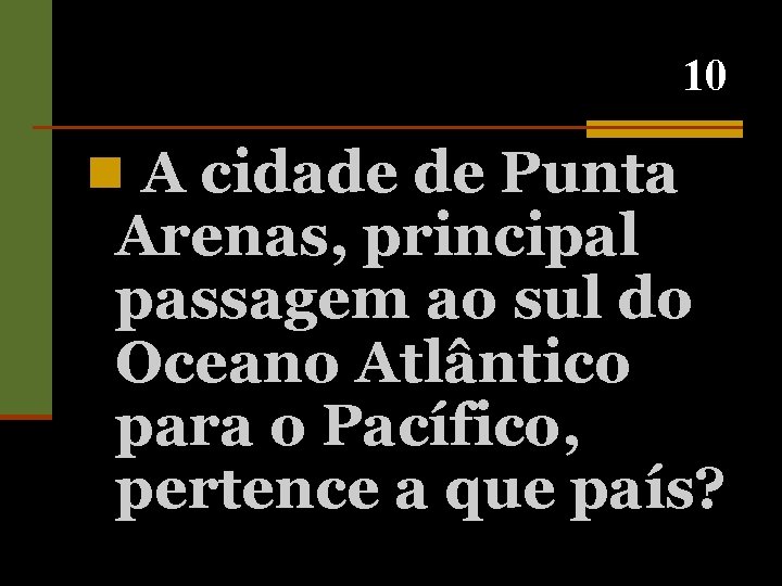 10 n A cidade de Punta Arenas, principal passagem ao sul do Oceano Atlântico