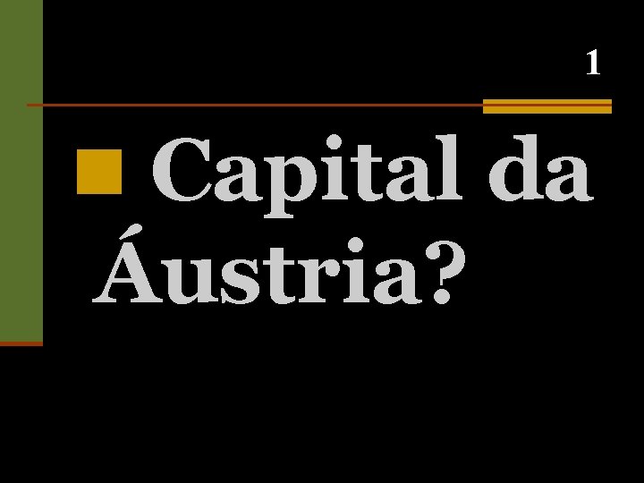 1 n Capital da Áustria? 
