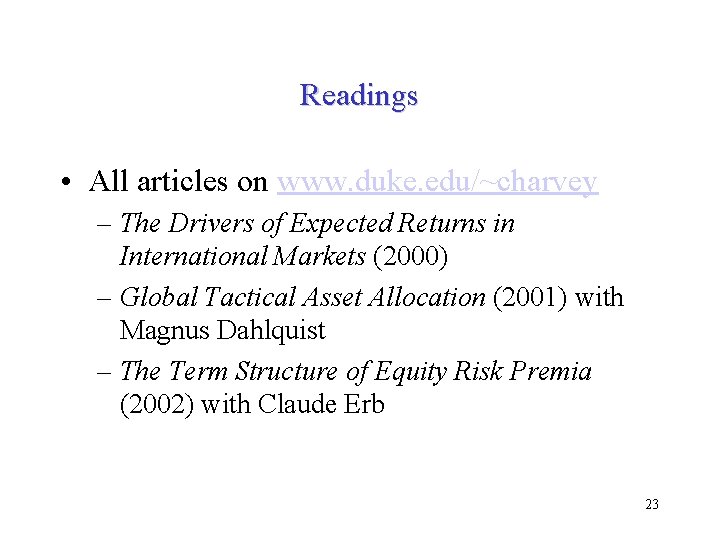 Readings • All articles on www. duke. edu/~charvey – The Drivers of Expected Returns