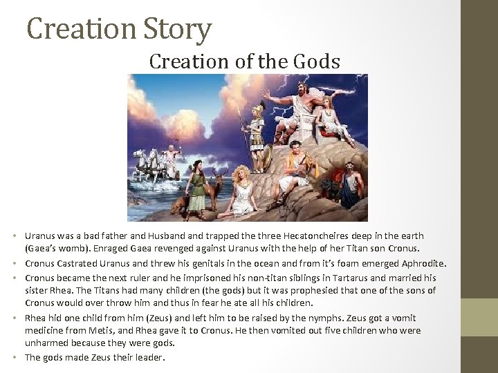 Creation Story Creation of the Gods • Uranus was a bad father and Husband