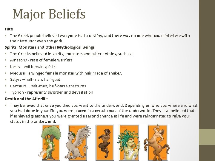 Major Beliefs Fate • The Greek people believed everyone had a destiny, and there