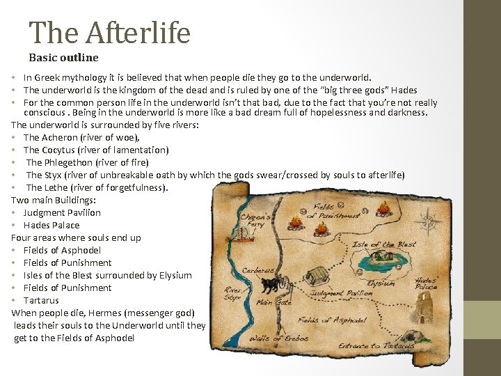 The Afterlife Basic outline • In Greek mythology it is believed that when people