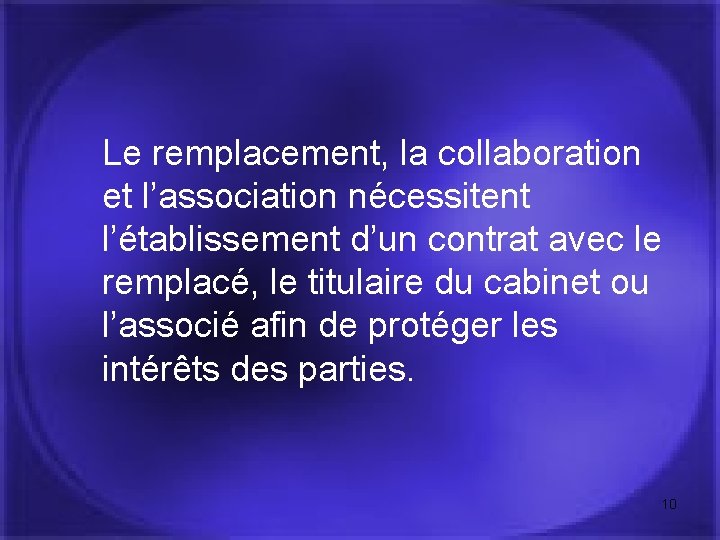 Le remplacement, la collaboration et l’association nécessitent l’établissement d’un contrat avec le remplacé, le