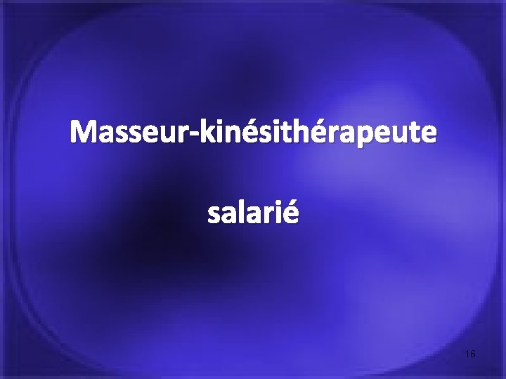 Masseur-kinésithérapeute salarié 16 