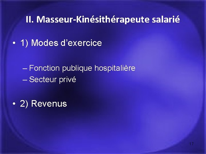 II. Masseur-Kinésithérapeute salarié • 1) Modes d’exercice – Fonction publique hospitalière – Secteur privé