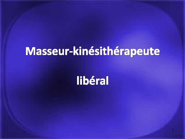 Masseur-kinésithérapeute libéral 2 