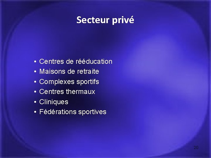 Secteur privé • • • Centres de rééducation Maisons de retraite Complexes sportifs Centres