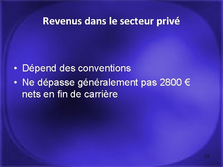 Revenus dans le secteur privé • Dépend des conventions • Ne dépasse généralement pas