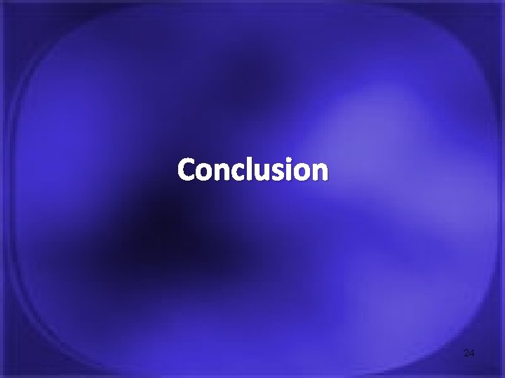 Conclusion 24 