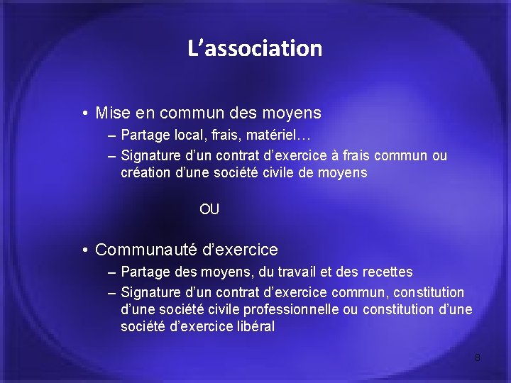 L’association • Mise en commun des moyens – Partage local, frais, matériel… – Signature