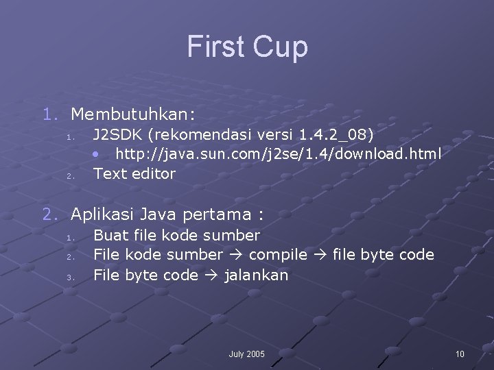 First Cup 1. Membutuhkan: 1. 2. J 2 SDK (rekomendasi versi 1. 4. 2_08) First Cup 1. Membutuhkan: 1. 2. J 2 SDK (rekomendasi versi 1. 4. 2_08)