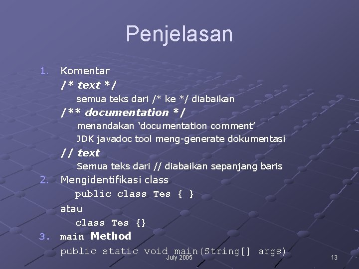Penjelasan 1. Komentar /* text */ semua teks dari /* ke */ diabaikan /** Penjelasan 1. Komentar /* text */ semua teks dari /* ke */ diabaikan /**