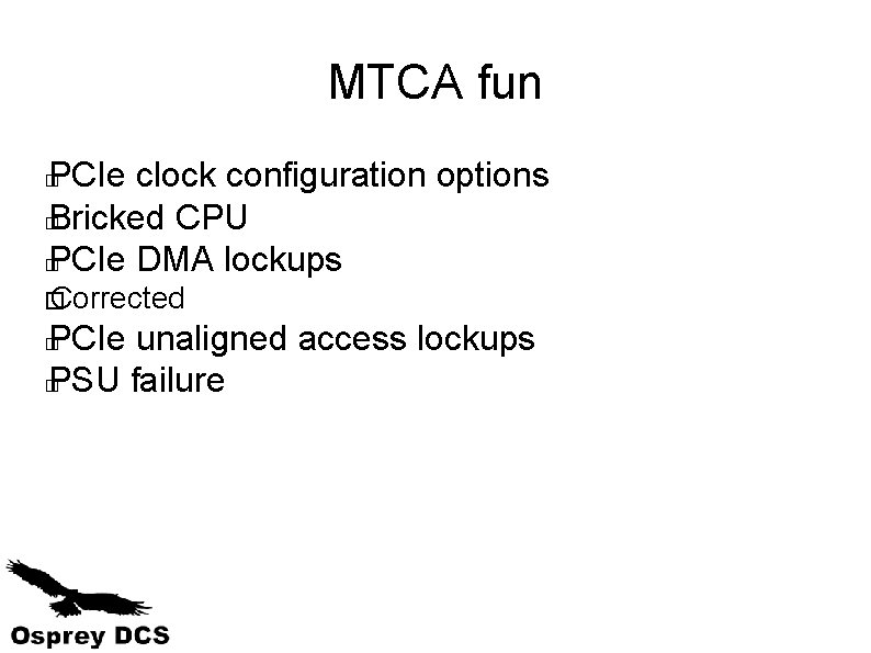 MTCA fun PCIe clock configuration options � Bricked CPU � PCIe DMA lockups �