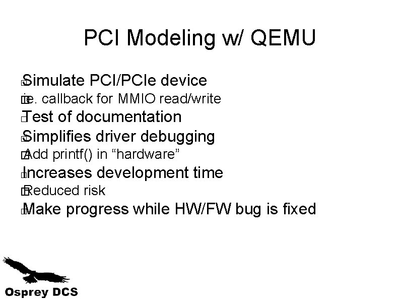 PCI Modeling w/ QEMU Simulate PCI/PCIe device � � ie. callback for MMIO read/write