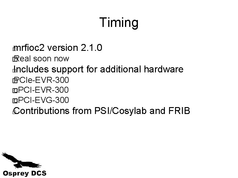 Timing mrfioc 2 version 2. 1. 0 � � Real soon now Includes support