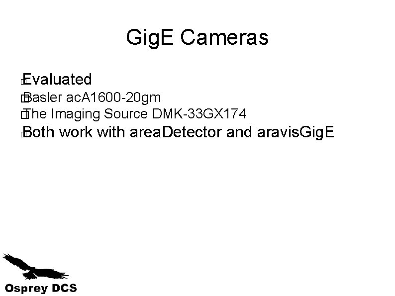 Gig. E Cameras Evaluated � � Basler ac. A 1600 -20 gm � The