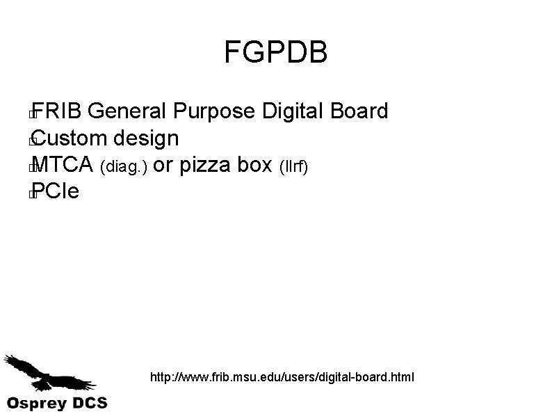 FGPDB FRIB General Purpose Digital Board � Custom design � MTCA (diag. ) or