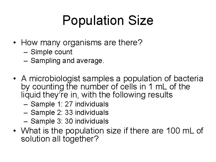 Population Size • How many organisms are there? – Simple count – Sampling and