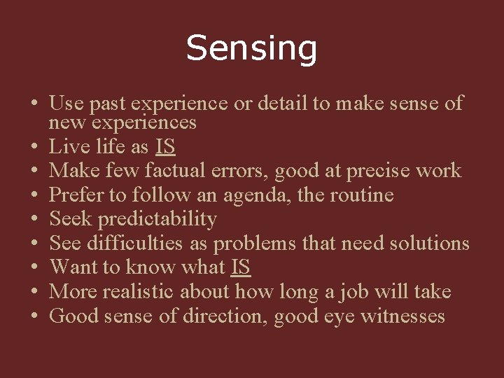 Sensing • Use past experience or detail to make sense of new experiences •