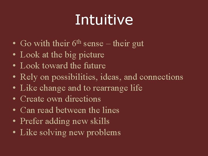 Intuitive • • • Go with their 6 th sense – their gut Look