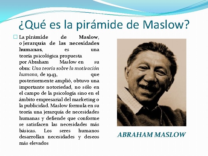 ¿Qué es la pirámide de Maslow? � La pirámide de Maslow, o jerarquía de