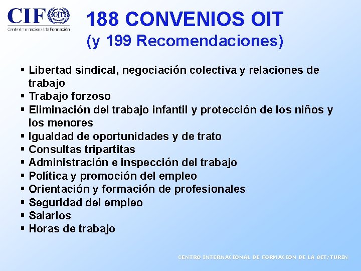 188 CONVENIOS OIT (y 199 Recomendaciones) § Libertad sindical, negociación colectiva y relaciones de