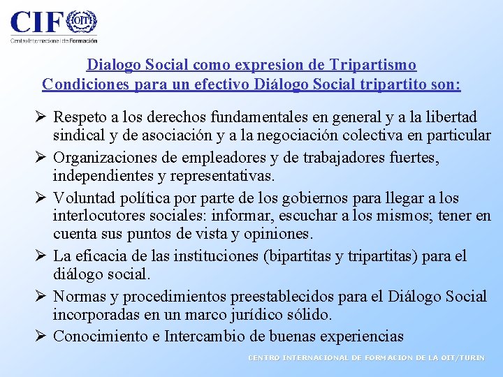 Dialogo Social como expresion de Tripartismo Condiciones para un efectivo Diálogo Social tripartito son: