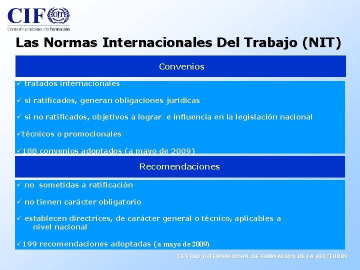 Las Normas Internacionales Del Trabajo (NIT) Convenios ü tratados internacionales ü si ratificados, generan