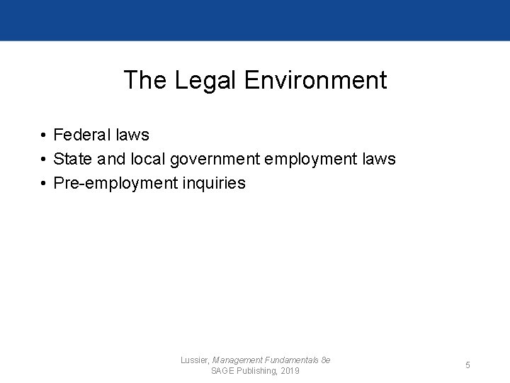 The Legal Environment • Federal laws • State and local government employment laws •