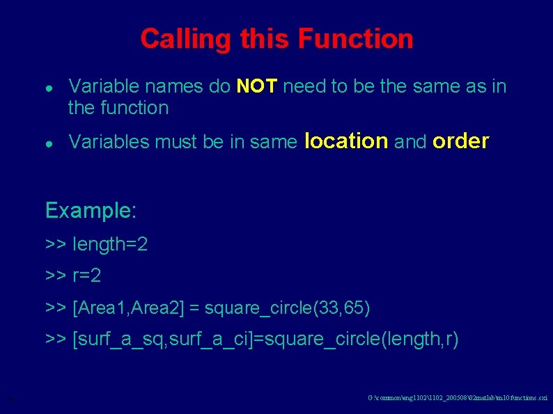 Calling this Function ● Variable names do NOT need to be the same as