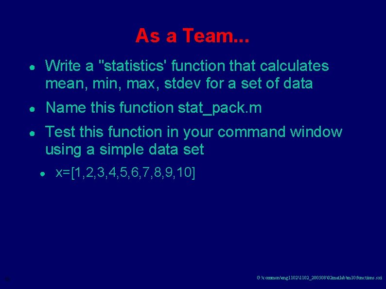 As a Team. . . ● Write a "statistics' function that calculates mean, min,