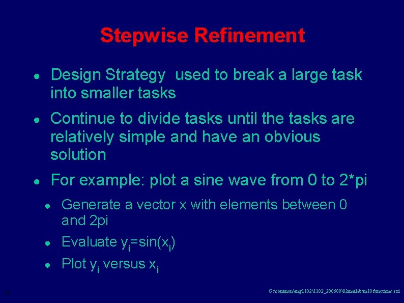 Stepwise Refinement 13 ● Design Strategy used to break a large task into smaller