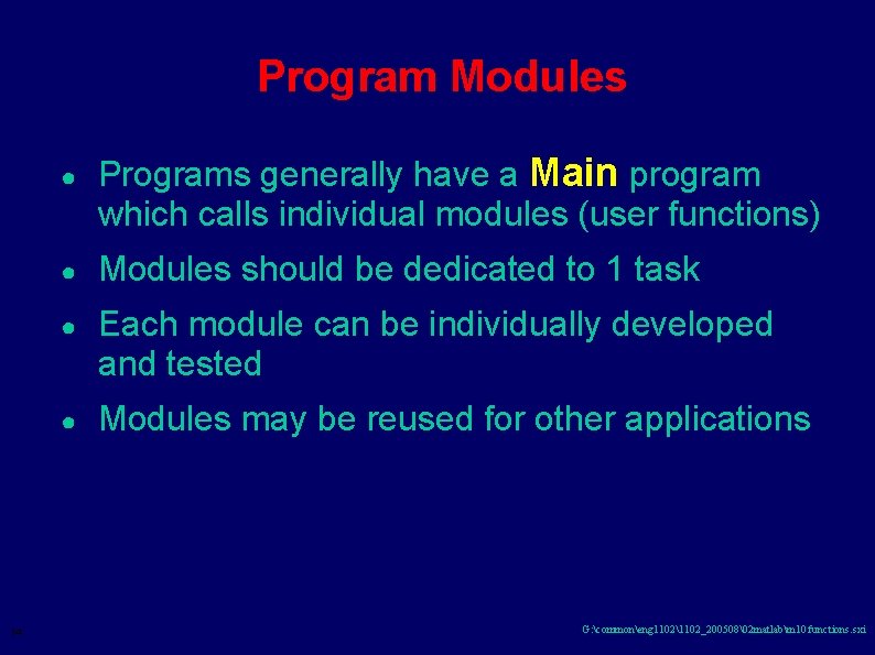 Program Modules 14 ● Programs generally have a Main program which calls individual modules